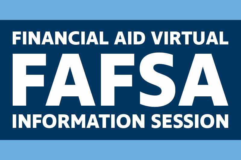 Financial Aid - FAFSA Information Sessions (Virtual)